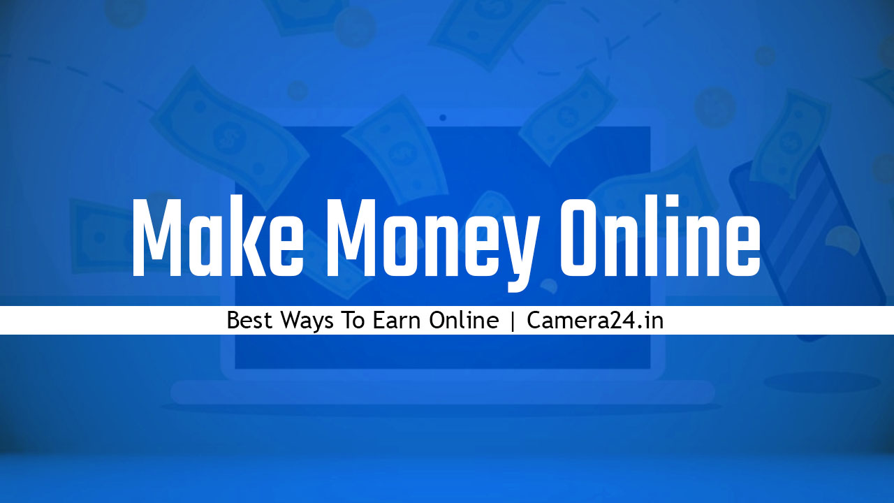 Know How to Earn Online with best Tips Tricks and top Websites